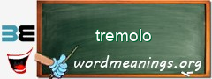 WordMeaning blackboard for tremolo